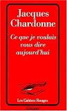 Ce que je voulais vous dire aujourd hui