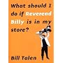 What Should I Do if Reverend Billy is in My Store?