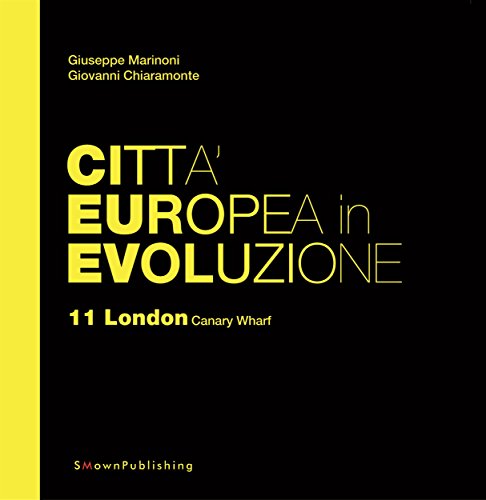 Città Europea in Evoluzione. 11 London Canary Wharf (EUROPEAN PRACTICE) (Italian Edition)