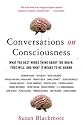 Conversations on Consciousness: What the Best Minds Think about the Brain, Free Will, and What It Means to Be Human