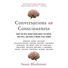 Conversations on Consciousness: What the Best Minds Think about the Brain, Free Will, and What It Means to Be Human