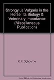 Strongylus vulgaris in the horse : its biology and veterinary importance