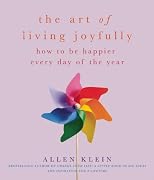 The Art of Living Joyfully: How to be Happier Every Day of the Year 