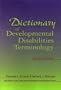 Dictionary of Developmental Disabilities Terminology
