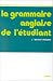 La grammaire anglaise de l'etudiant