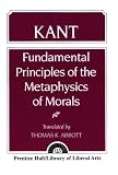 Kant: Fundamental Principles of the Metaphysics of Morals