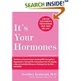 It's Your Hormones: The Women's Complete Guide to Soothing PMS, Clearing Acne, Regrowing Hair, Healing PCOS, Feeling... by  Geoffrey Redmond