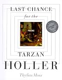 Last Chance for the Tarzan Holler: Poems