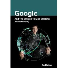 Google and the Mission to Map Meaning and Make Money