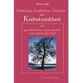 Erkl�rung, Prophylaxe, Therapie der Krebskrankheit aus ganzheitlicher medizinischer und spiritueller Sicht
