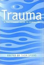 Trauma: A Practitioner's Guide to Counselling