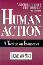 Human Action: A Treatise on Economics