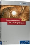 Projektmanagement mit SAP Projektsystem: Customizing, Integration und Anwendung von SAP PS