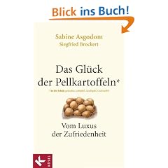 Das Gl�ck der Pellkartoffeln: Vom Luxus der Zufriedenheit