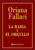 La rabia y el orgullo Rage and Pride (Spanish Edition)