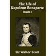 The Life of Napoleon Bonaparte by Walter, Sir Scott