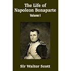 The Life of Napoleon Bonaparte by  Walter, Sir Scott