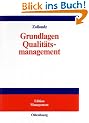 Grundlagen Qualit�tsmanagement: Einf�hrung in Geschichte, Begriffe, Systeme und Konzepte