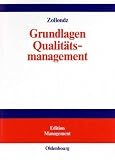 Grundlagen Qualit&auml;tsmanagement: Einf&uuml;hrung in Geschichte, Begriffe, Systeme und Konzepte - Hans-Dieter Zollondz