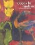 Degas to Matisse: Impressionists and Modernist Masterworks