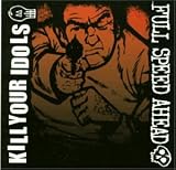 Kill Your Idols/Full Speed Ahead