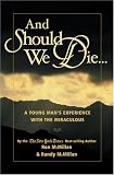  : And Should We Die...: A Young Man's Experience with the Miraculous