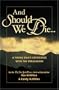 And Should We Die...: A Young Man's Experience with the Miraculous