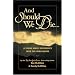 And Should We Die...: A Young Man's Experience with the Miraculous