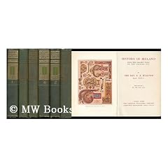 History of Ireland, from the Earliest Times to the Present Day, by the Rev. E. A. D'Alton [Complete in 6 volumes]