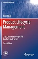 Product Lifecycle Management: 21st Century Paradigm for Product Realisation (Decision Engineering) Product Lifecycle Management: 21st Century Paradigm for Product Realisation (Decision Engineering)