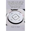 Children and Media Outside the Home (Playing and Learning in After-School Care) (Hardcover)