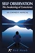 Self Observation: The Awakening of Conscience: An Owner's Manual