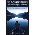Self Observation: The Awakening of Conscience: An Owner's Manual