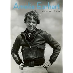 Amelia Earhart: Image and Icon