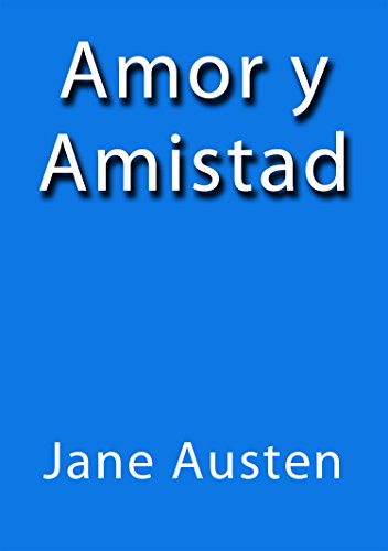 Amor y Amistad (Spanish Edition)