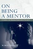 On Being a Mentor: A Guide for Higher Education Faculty