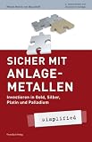Produkt-Bild: Sicher mit Anlagemetallen - simplified: Investieren in Gold, Silber, Platin und Palladium