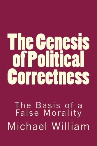 The Genesis of Political Correctness: The Basis of a False Morality