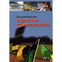 Das gro�e Buch der deutschen Fu�ballvereine: Die besten Fu�ballklubs Deutschlands