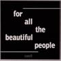 For All the Beautiful People