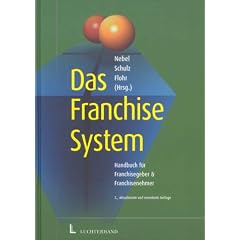 Das Franchise-System. Handbuch f�r Franchisegeber und Franchisenehmer