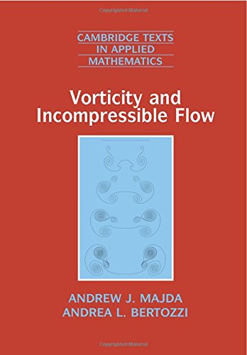 Vorticity and Incompressible Flow (Cambridge Texts in Applied Mathematics)