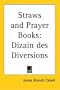 Straws and Prayer Books: Dizain Des Diversions (French Edition)