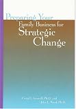 Preparing Your Family Business for Strategic Change (Family business leadership series)