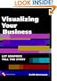 Visualizing Your Business: Let Graphics Tell the Story (With CD-ROM)