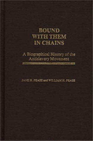Bound with Them in Chains: A Biographical History of the Antislavery Movement (Contributions in American History)