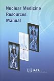 Nuclear Medicine Resources Manual