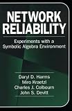 Network Reliability: Experiments with a Symbolic Algebra Environment (Discrete Mathematics and Its Applications)