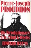 Pierre-Joseph Proudhon : his revolutionary life, mind and works