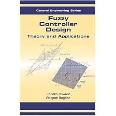 Fuzzy Controller Design: Theory and Applications (Control Engineering (Taylor & Francis))